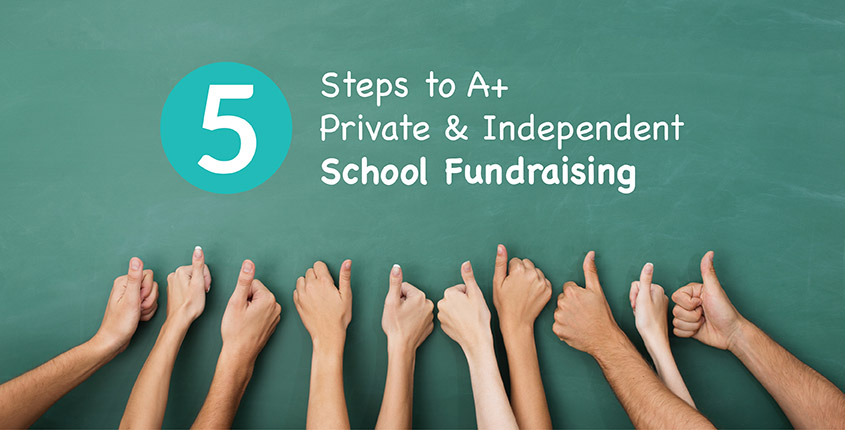 5 Steps To A Private Independent School Fundraising Donorsearch