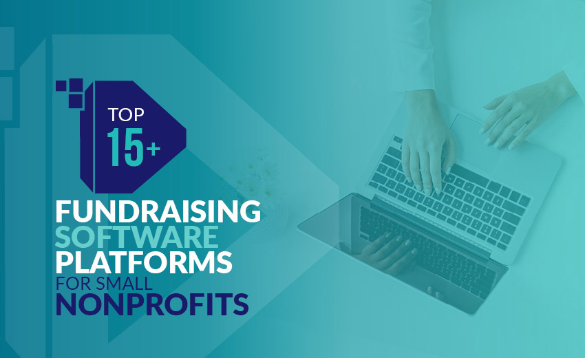 Top 15 Fundraising Software Platforms For Small Nonprofits