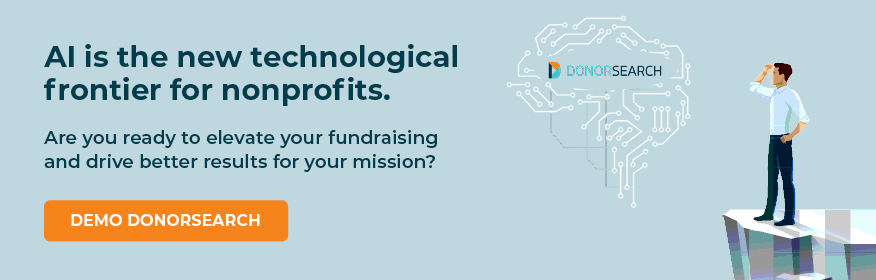 AI is the new technological frontier for nonprofits. Are you ready to elevate your fundraising and drive better results for your mission? Demo DonorSearch.